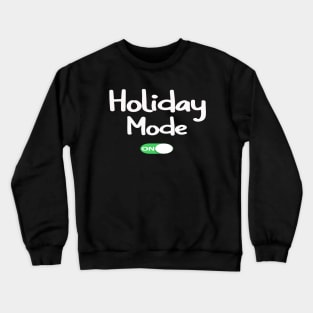 holiday mode t-shirt Crewneck Sweatshirt